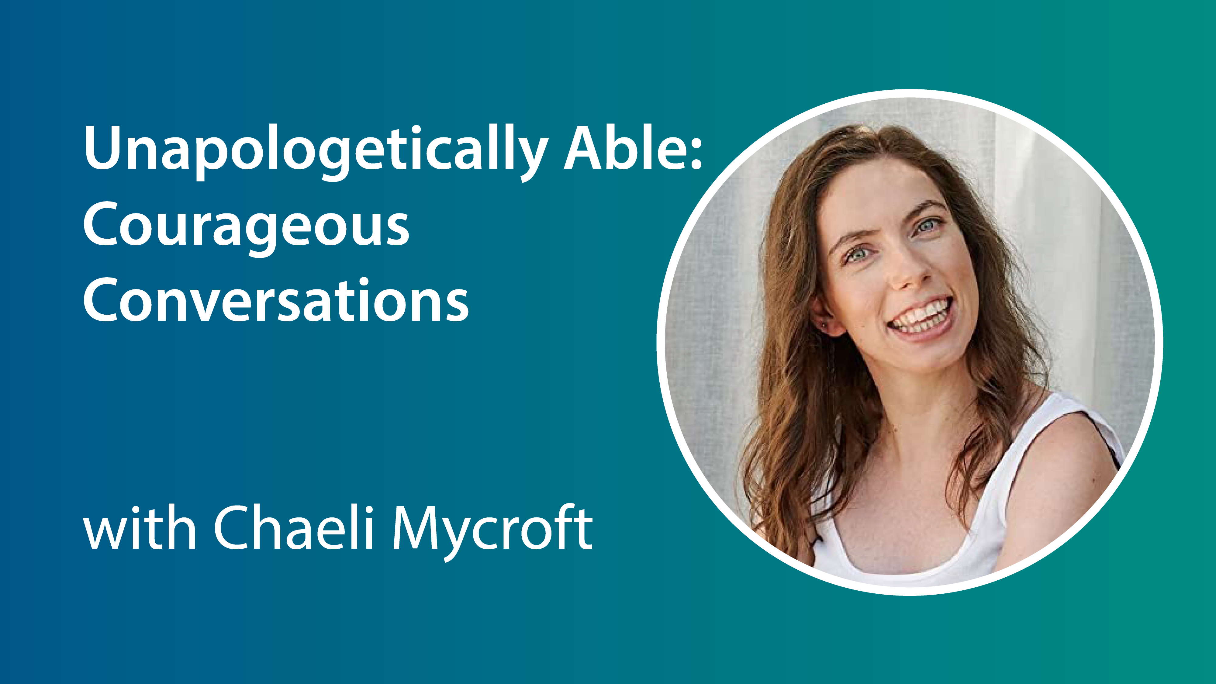 unapologetically ABle: Courageous Conversations